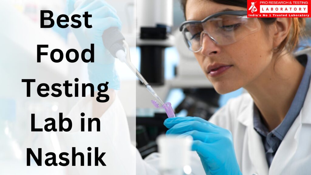 Best Food Testing Lab in Nashik – We are Best at Making Your Food Safe