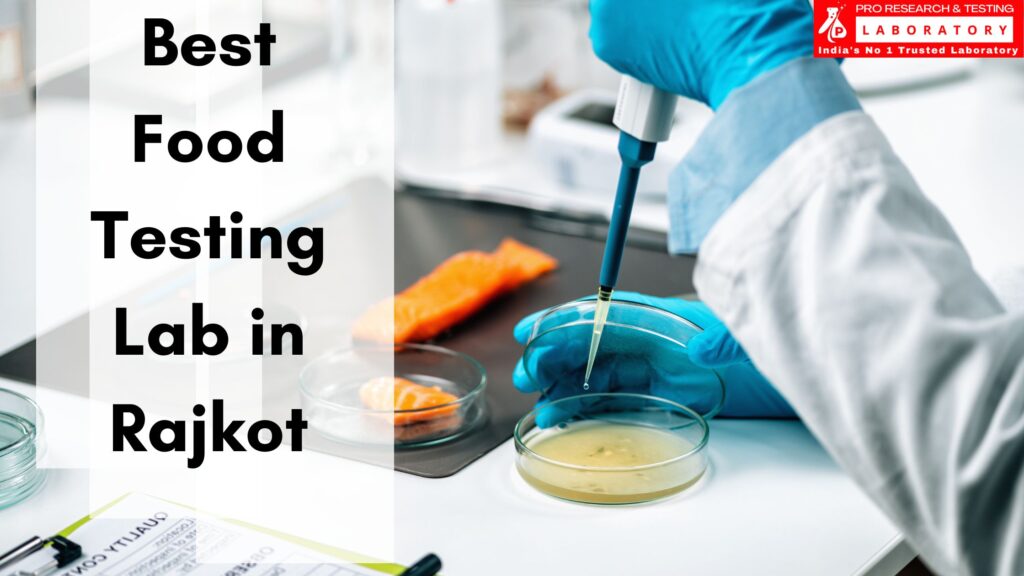 The Best Food Testing Lab in Rajkot - Steps Towards Safe Meals