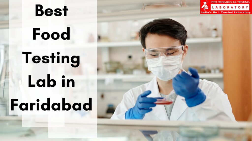 Best Food Testing Lab in Faridabad - We Excel in Ensuring Your Food's Safety