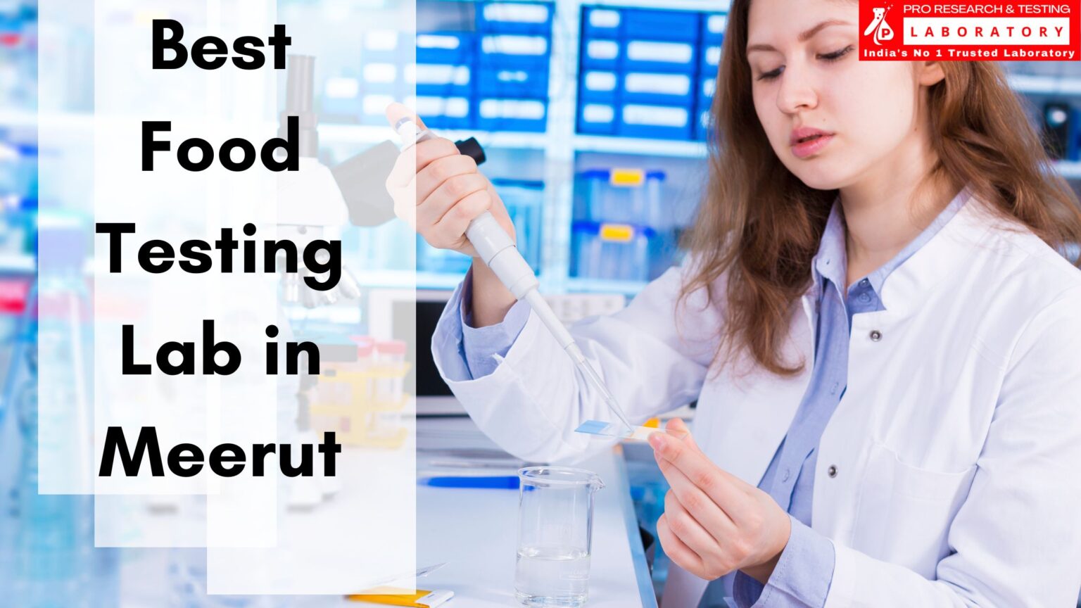 Best Food Testing Lab in Meerut – Pro Research and Testing Lab