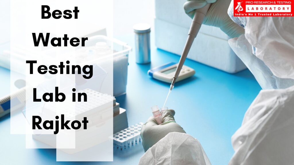 The Best Water Testing Lab in Rajkot - Steps Towards Safe Water