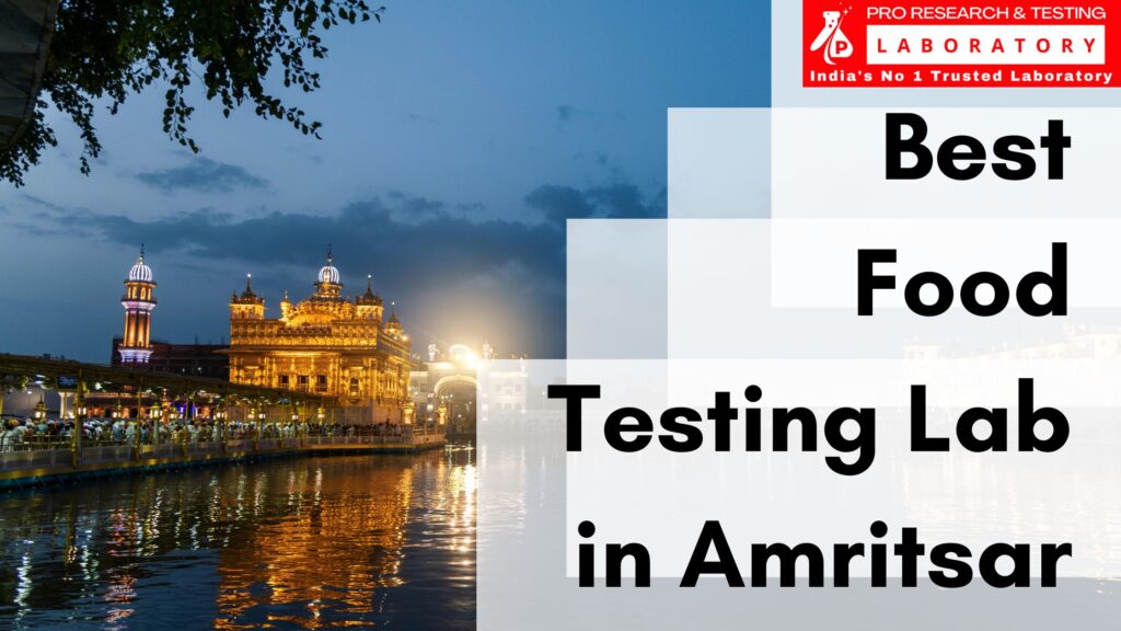 Best Food Testing Lab in Amritsar – Pro Research and Testing Lab