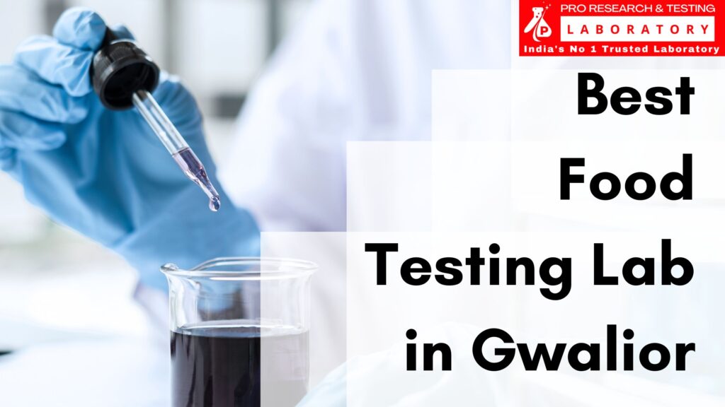 Best Food Testing Lab in Gwalior – We Test Your Meals for Safety