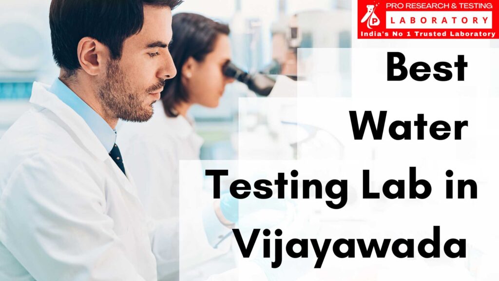 Pro Research and Testing Laboratory – Best Testing Lab for Water In Vijayawada