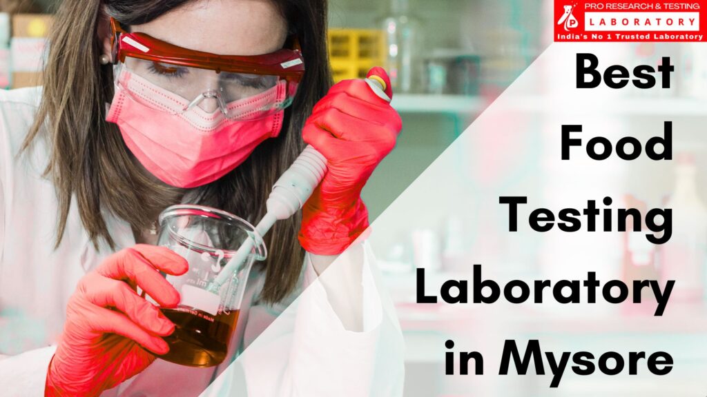 Best Food Testing Lab in Mysore – Pro Research and Testing Laboratory