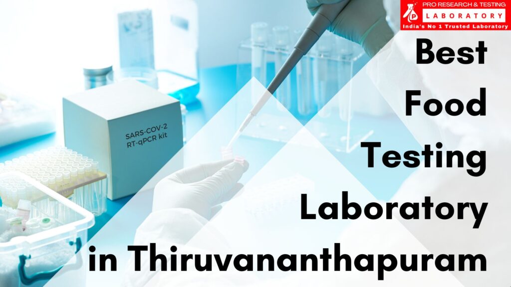 Best Food Testing Lab in Thiruvananthapuram – Pro Research and Testing Laboratory