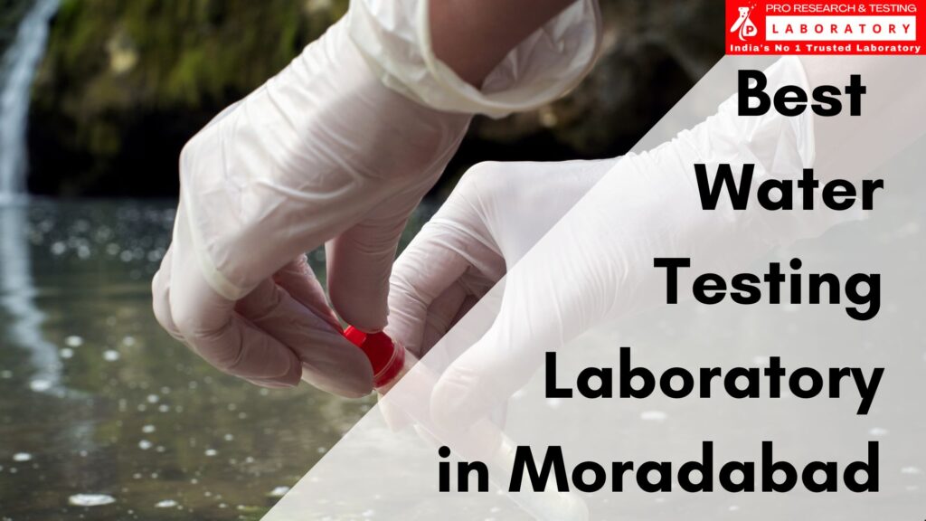 Best Water Testing Lab in Moradabad – Making Water Pure