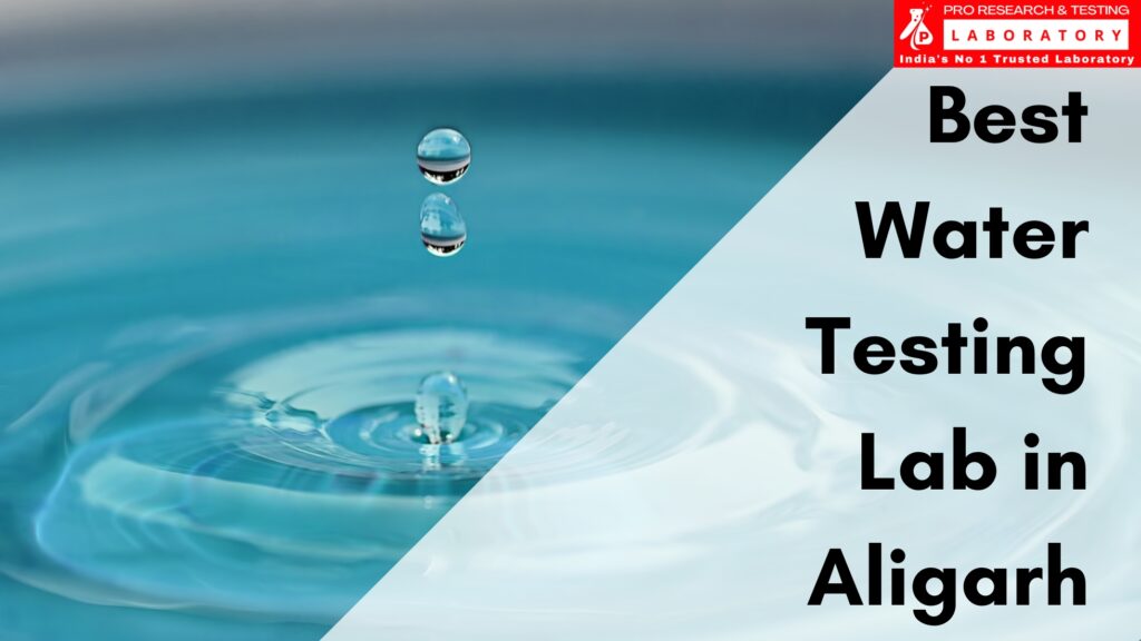 Best Water Testing Lab in Aligarh to Ensure Total Water Safety