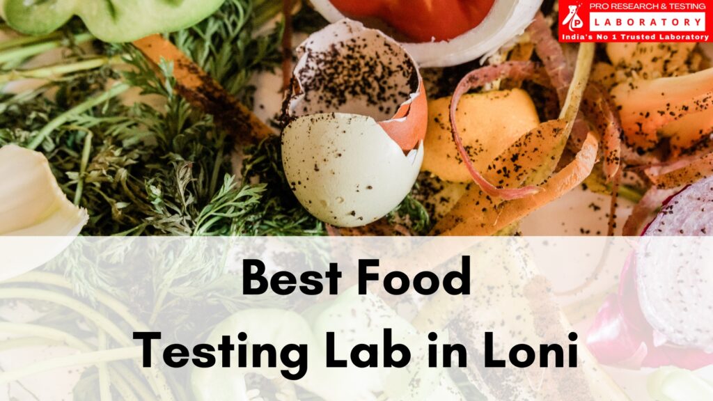 Best Food Testing Lab in Loni – Pro Research and Testing Laboratory