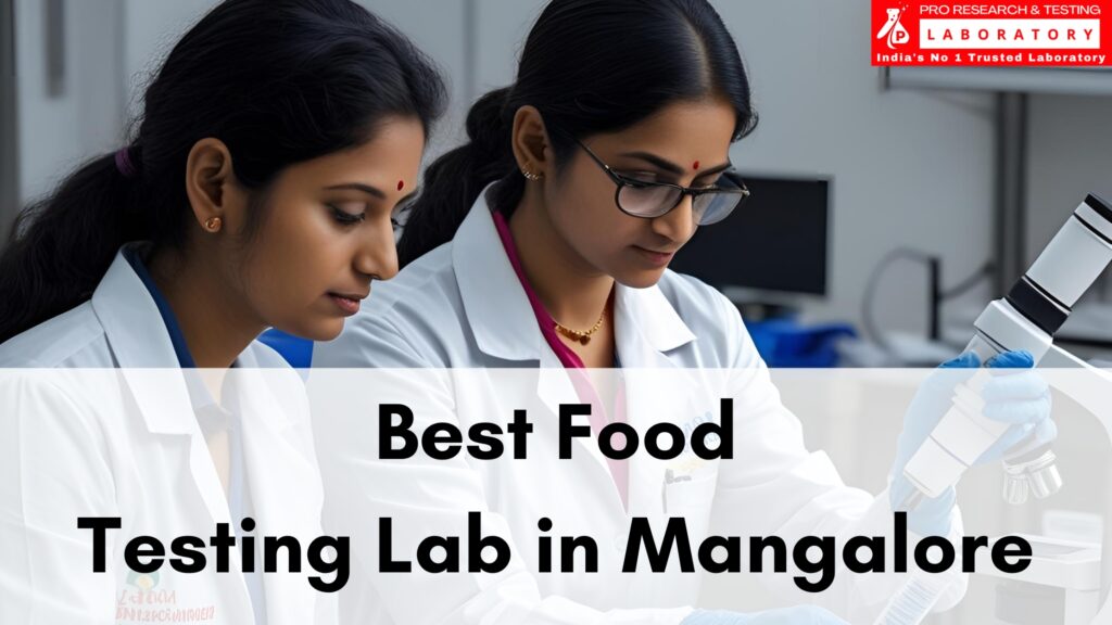 Best Food Testing Lab in Mangalore to Make Food Safe Again!