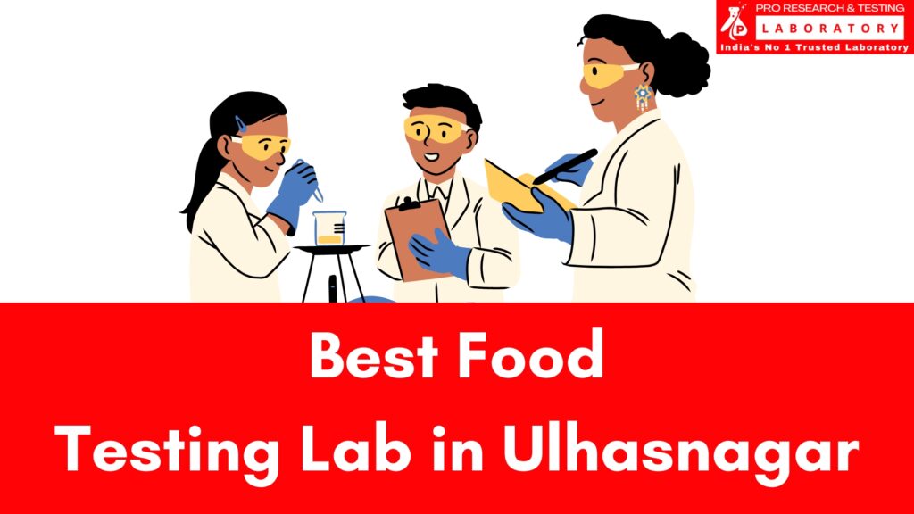 Best Food Testing Lab in Ulhasnagar to Make Eating Safe