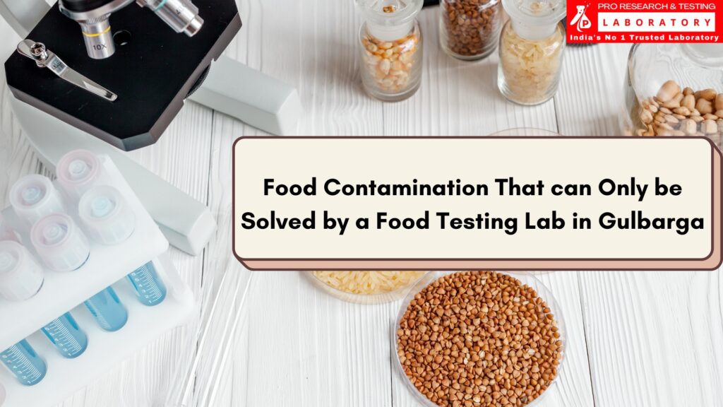 Food Contamination That can Only be Solved by a Food Testing Lab in Gulbarga!