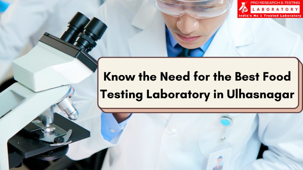 Know the Need for the Best Food Testing Laboratory in Ulhasnagar
