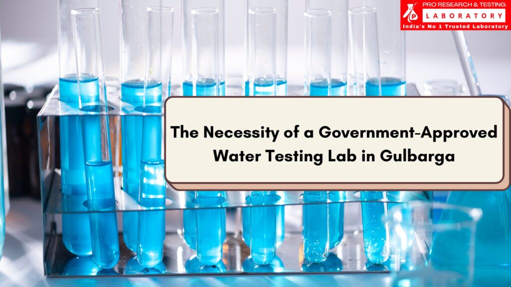 The Necessity of a Government-Approved Water Testing Lab in Gulbarga